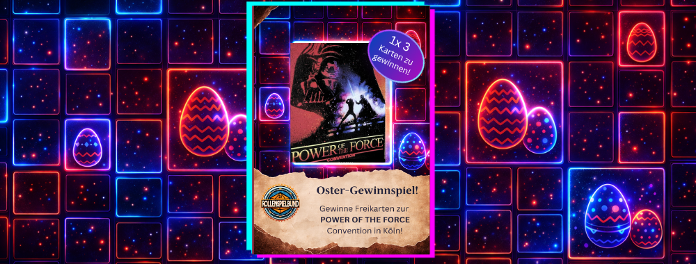 Oster-Gewinnspiel Power of the Force Köln